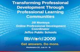 Best of BbWorld 09: Transforming Professional Development Through Professional Learning Communities