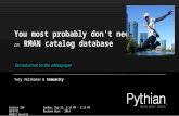 You most probably dont need an RMAN catalog database