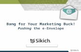 "Bang for Your Marketing Buck! Pushing the e-Envelope"