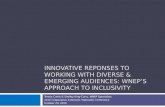 Innovative responses to working with diverse and emerging audiences   wnep approach
