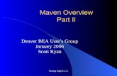 Maven Overview Part 2 Denver BEA User's Group and Denver Java User's Group January 2006