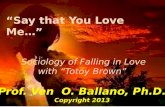 "Say that You Love Me", Sociology of Falling in Love with "Totoy Brown" PART I (Follow me on Twitter@detectivebogart)