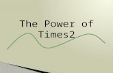 The power of times2