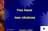 Two Choices in your life
