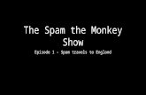 Spam the Monkey - episode 1