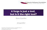 A forge is just a tool, but is it the right tool?