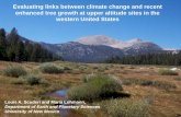 Evaluating links between climate change and recent enhanced tree growth at upper altitude sites in the western United States [Louis Scuderi]