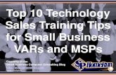 Top 10 Technology Sales Training Tips for Small Business VARs and MSPs (Slides)