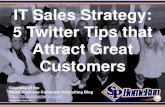 IT Sales Strategy: 5 Twitter Tips that Attract Great Customers (Slides)