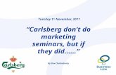 Carlsberg don't do marketing seminars...
