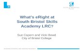Sue Caporn & Vicki Bowd, City of Bristol College:  What's eRight at South Bristol Skills Academy LRC?