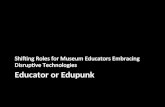Educator or Edupunk: Shifting Roles for Museum Educators Embracing Disruptive Technologies w/Rosanna Flouty at MCN 2012