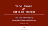 To be Hacked or not to be Hacked!