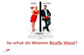 So What Do Women Really Want