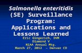 Dr. Eric Gingerich - Salmonella enteritidis (SE) Surveillance Program: Applications and Lessons Learned