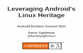 Leveraging Android's Linux Heritage