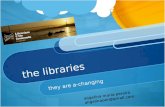 THE LIBRARIES: THEY ARE A-CHANGING