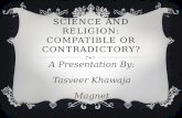Period 3 - Tasveer Khawaja - Science and Religion: Compatible or Contradictory?