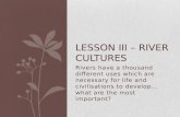 Lesson iii – river cu l tures