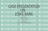 Case presentation on jyske bank