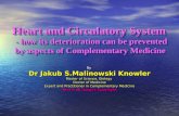 The heart and circulatory system - how its deterioration can be prevented by aspects of Complementary Medicine. by Dr Jakub S.Malinowski Knowler MD, MSc, CThAMCP, CNHSreg, NHS-DirM,