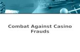 Combat Against Casino Frauds