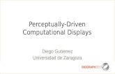 SIGGRAPH 2012 Computational Display Course - 4 Perceptually Driven Computational Displays
