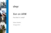 XPDS14 - Xen on ARM: Status and Performance - Stefano Stabellini, Citrix