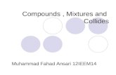 Compounds , mixtures and       collides by Muhammad Fahad Ansari 12IEEM14