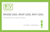 Whose Logs, What Logs, Why Logs - Your Quickest Path to Security Visibility