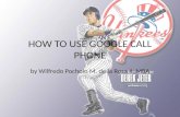 Poch dela rosa_how to use google call phone.ppt