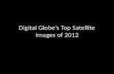 Digital globe’s top satellite images of 2012