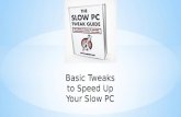 Basic tweaks to speed up your slow pc