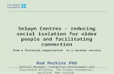 Rod Perkins - Selwyn Centres - Reducing social isolation for older people and facilitating connection