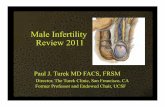 Male Infertility Review 2011 By Paul J. Turek MD FACS, FRSM, Director of The Turek Clinic and Former Professor and Endowed Chair, University of California San Francisco (UCSF)