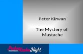Mystery of the Mustache - Peter Kirwan