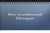 How to Better Understand Divergent