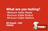 What are you testing? Minimum Viable People, Minimum Viable Product or Minimum Viable Platform