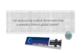 Can outsourcing medical device sales help a company thrive in global market?