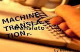 Machine Translation=Google Translator