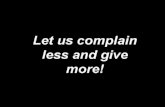 Let us complain less and give more
