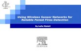 Using wireless sensor networks for reliable forest fires