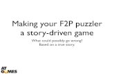 Making your F2P puzzler  a story-driven game, what could possibly go wrong? Based on a true story.