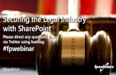Securing the Legal Industry with SharePoint Fpwebinar