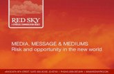 Media, Message & Mediums: Risk & Opportunity in the New World