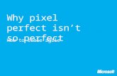 Why pixel perfect isn't so perfect