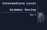 Intermediate level   grammar review day 2