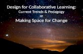 Design for Collaborative Learning: Making Space for Change
