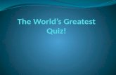The world’s greatest quiz!