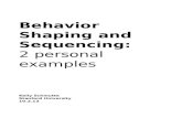 Behavior Shaping and Sequencing: 2 personal examples